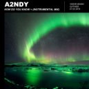 A2NDY - How Do You Know (Instrumental Mix)