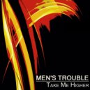 Men\'s Trouble - Take Me Higher (Sheet Mix)
