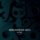 Anton Ishutin & Note U - For You (Grisha Gerrus Remix)
