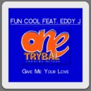 Fun Cool & Eddy J - Give Me Your Love (feat. Eddy J) (Limousine Mix)