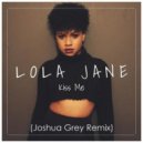 Lola Jane - Kiss Me (Joshua Grey Remix)