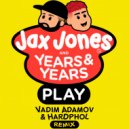 Jax Jones, Years & Years - Play (Vadim Adamov & Hardphol Remix) ()