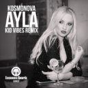 Kosmonova - Ayla (Kid Vibes Remix)
