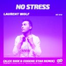 Laurent Wolf - No Stress (Alex Shik & Eugene Star Remix)
