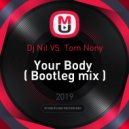 Dj Nil VS. Tom Nony - Your Body (Bootleg mix)