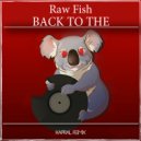 Raw Fish - Back 2 The