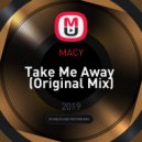 MACY - Take Me Away