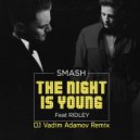 DJ Smash feat Ridley - The night is young (( DJ Vadim Adamov Remix)