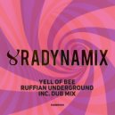 Yell Of Bee - Ruffian Underground (Dub Mix)