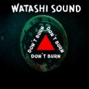 DJ Watashi - Don't Burn