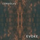 Convolve - Evoke (Original Mix)