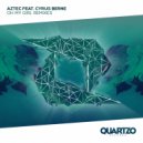Aztec & Cyrus Berne - Oh My Girl (feat. Cyrus Berne)