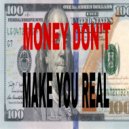 DaGeneral - Money Don't Make You Real