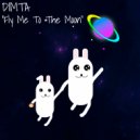 DIMTA - Fly Me To The Moon