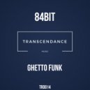 84Bit - Ghetto Funk (Original Mix)