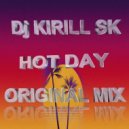 Dj KIRILL SK - HOT DAY