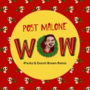 Post Malone - WOW (iPunkz & Gooch Brown Remix)
