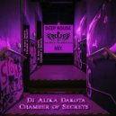 Dj Alika Dakota - Chamber of Secrets (DEEP HOUSE MIX) ()