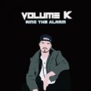 Volume K - Ring The Alarm