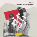 Vitti - Afraid of my heart