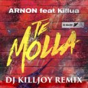 Arnon feat Killua - Te molla (Dj Killjoy Remix)