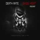 Death Rate - Bass Meat #8 (Part #1 ) (Podcast)