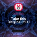 Alex Zara - Take this (original mix)