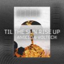 ANICIO & Voltech - Til The Sun Rise Up (Radio Edit)
