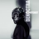 Denoctra - Outcast (Original Mix)