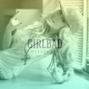 GIRLBAD - Shut Up Bitch! (Mix\'2019 Vol.46)