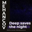 Mehancov - Deep saves the night ()
