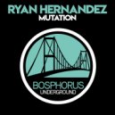 Ryan Hernandez - Mutation (Original Mix)