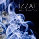 IZZAT - Why I Love You ()