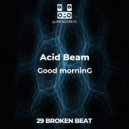 Acid Beam - Good morninG (Original Mix)