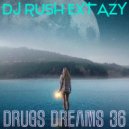Dj Rush Extazy - Drugs Dreams (Trip №36)