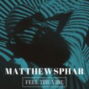 Matthew Sphar - Feel the Vibe