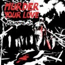 Kamera Jr. - Murder Your Love ()