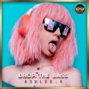 Ashlee.k - Drop the Bass (Original Mix)