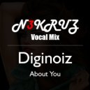 Diginoiz - About you (N3KRUZ Vocal Mix)