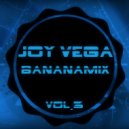 Joy Vega - Bananamix