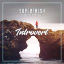 Superfresh & Nathan Brumley - Introvert (feat. Nathan Brumley) ()