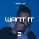 Teeklef - Want It (Original Mix)