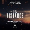 Andrey Exx feat. Ellis Miah - The Distance (Savin & Pushkarev Radio Mix)