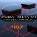 Kontroller Project - Magic Sound Podcast#107