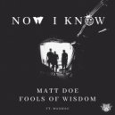 Matt Doe & Fools Of Wisdom & MagMag - Now I Know (feat. MagMag)