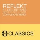 Reflekt - Need To Feel Loved (Confusious Remix)