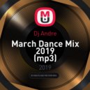 Dj Andre - March Dance Mix 2019 ()