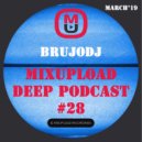 bRUJOdJ - Mixupload Deep Podcast #28 (March\'19)