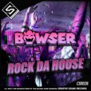 Bowser - Rock da House