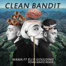 Clean Bandit Feat. Ellie Goulding - Mama